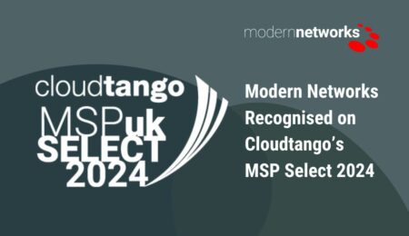 View Press Release: Modern Networks Recognised on Cloudtango’s MSP Select 2024 View Press Release: Modern Networks Recognised on Cloudtango’s MSP Select 2024